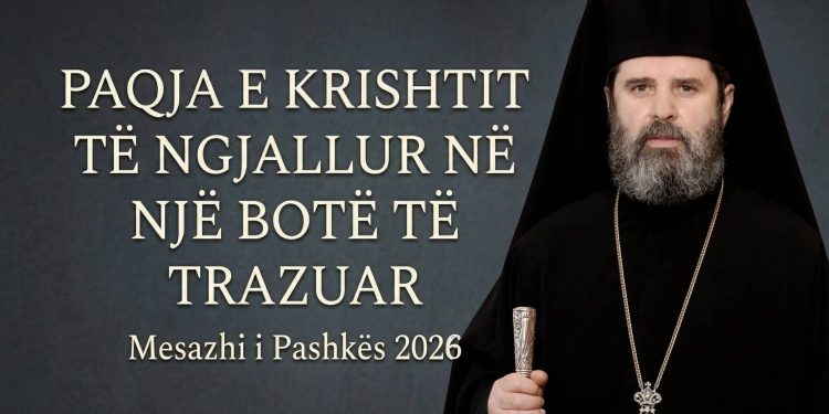 Pashkët Ortodokse, Kryepeshkopi Joani: Në një botë të trazuar, të bëhemi paqebërës